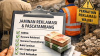 ESDM Wajibkan Perusahaan Tambang Serahkan Bukti Fisik Jaminan Reklamasi dan Pascatambang
