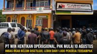 RKAB Belum Disetujui, PT WIN Setop Operasional dan Mulai PHK 10 Agustus